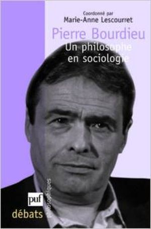 Pierre Bourdieu : Un philosophe en sociologie