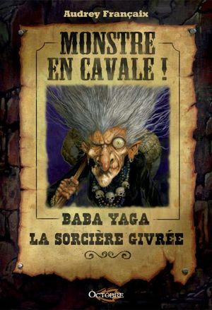 Monstre en cavale : Baba Yaga la sorcière givrée