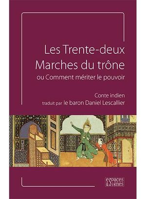 Les trente-deux marches du trône ou comment mériter le pouvoir