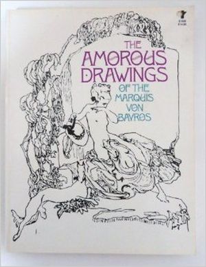 The Amorous Drawings of the Marquis Von Bayros