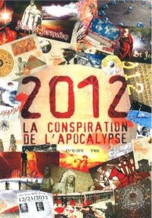 2012 : la conspiration de l'apocalypse