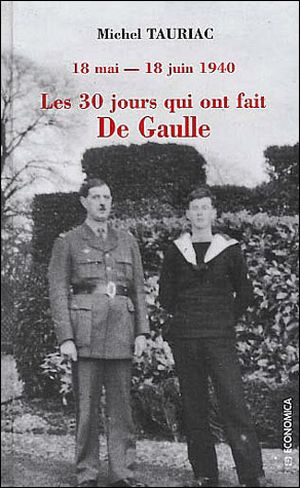 Les trente jours qui ont fait de Gaulle 18 mai- 18 juin 1940