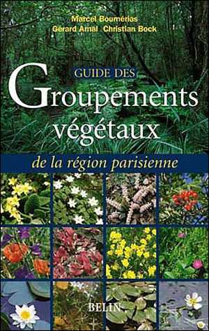 Guide des groupements végétaux de la région parisienne