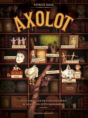 Axolot : Histoires extraordinaires et sources d'étonnement, tome 1