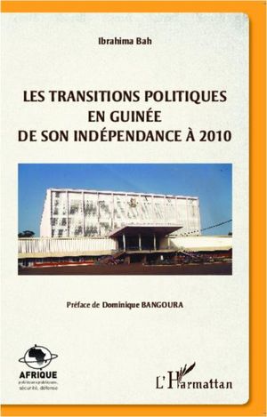 Les transitions politiques en Guinée de son indépendance à 2010