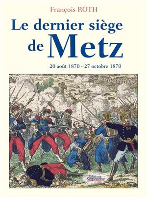 Le dernier siège de Metz