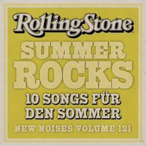 Rolling Stone: New Noises, Volume 121: Summer Rocks: 10 Songs für den Sommer