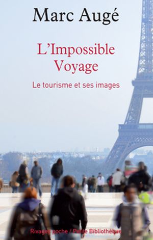 L'impossible voyage: le tourisme et ses images