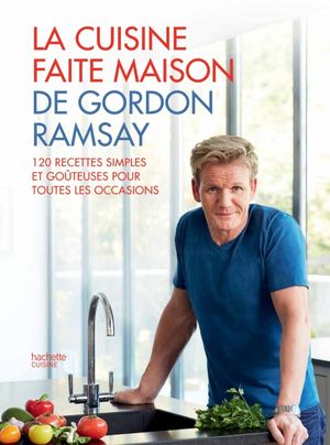 La Cuisine faite maison de Gordon Ramsay