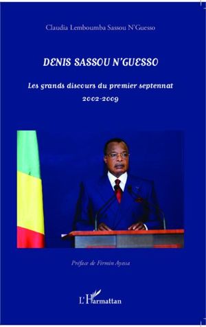Denis Sassou N'Guesso : les grands discours du premier septennat