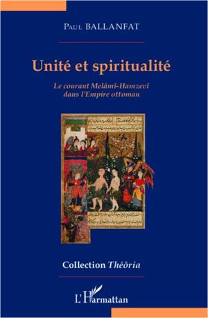 Unité et spiritualité : le courant melami-hamzevi dans l'empire ottoman