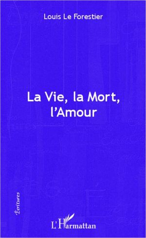 La vie, la mort, l'amour