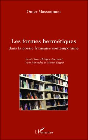 Les formes hermétiques dans la poésie française contemporaine