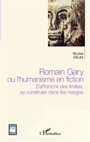 Romain Gary ou l'humanisme ou fiction