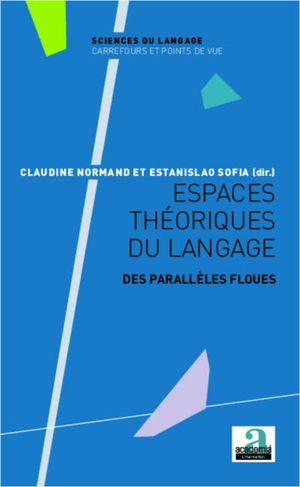Espaces théoriques du langage : des parallèles floues