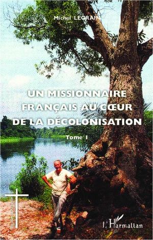 Un missionnaire français au coeur de la décolonisation