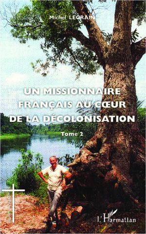 Un missionnaire français au coeur de la décolonisation