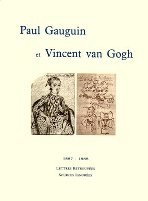 Paul Gauguin - Vincent van Gogh : lettres retrouvées, sources ignorées