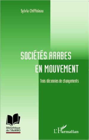 Sociétés arabes en mouvement : trois décennies de changements