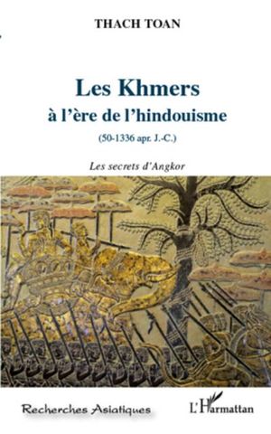 Les khmers à l'ère de l'hindouisme : 50-1336 après J.C.