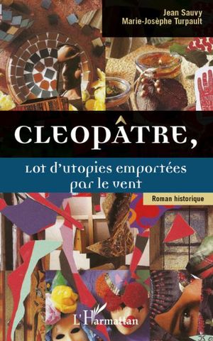 Cléopâtre, lot d'utopies emportées par le vent