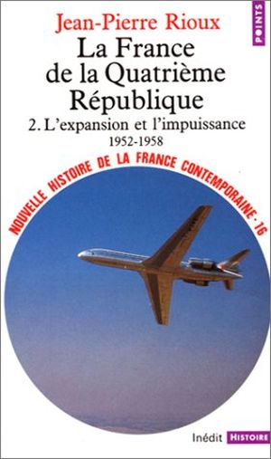 L'Expansion et l'Impuissance - La France de la Quatrième République, volume 2