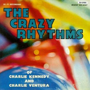 The Crazy Rhythms of Charlie Kennedy and Charlie Ventura