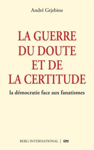 La guerre du doute et de la certitude