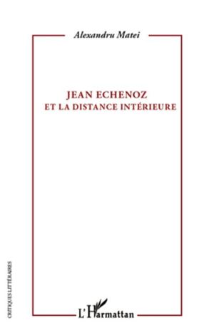 Jean Echenoz et la distance intérieure