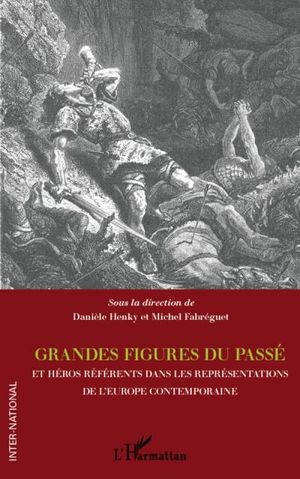 Grandes figures du passé et héros référents dans les représentations de l'Europe contemporaine