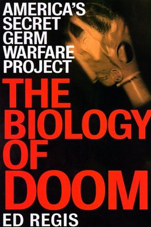 THE BIOLOGY OF DOOM: America's Secret Germ Warfare Project