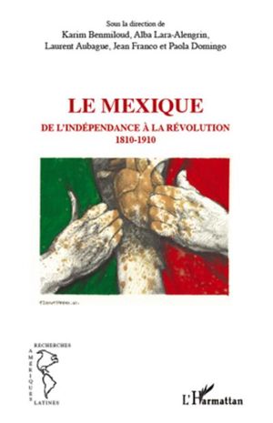 Le Mexique, de l'indépendance à la révolution : 1810-1910