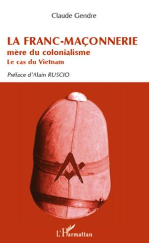 La franc-maçonnerie, mère du colonialisme