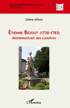 Etienne Bézout (1730-1783) : mathématicien des Lumières