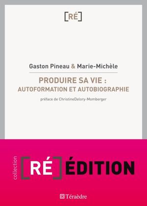 Produire sa vie : auto-formation et autobiographie