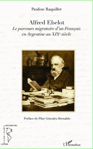 Alfred Ebelot, le parcours migratoire d'un français en Argentine au XIXème siècle