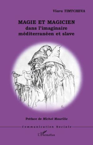 Magie et magicien dans l'imaginaire méditerranéen et slave