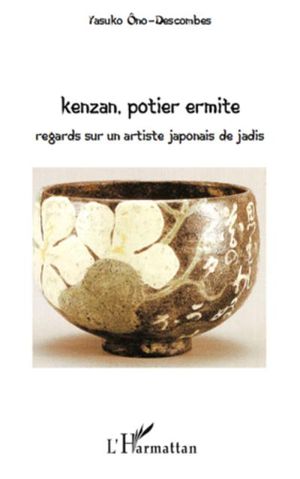 Kenzan potier ermite regards sur un artiste japonais de jadi