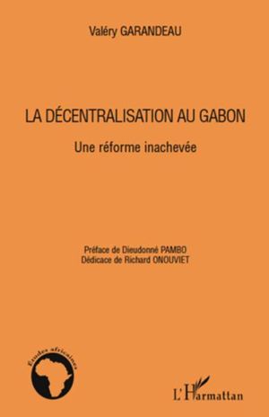 La décentralisation au Gabon, une réforme inachevée