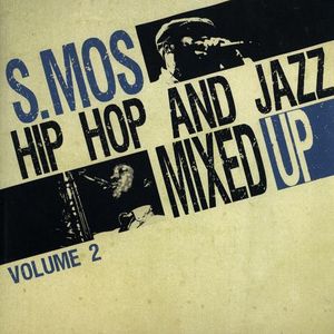 S Mos presents: Hip Hop and Jazz Mixed Up, Volume 2