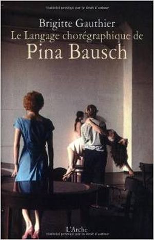 Le langage chorégraphique de Pina Bausch