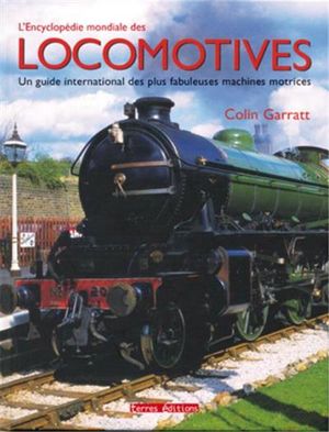 L'encyclopédie mondiale des locomotives