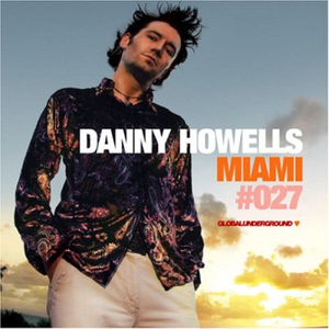 Global Underground 027: Danny Howells in Miami