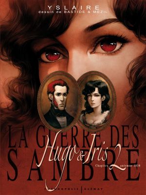 Automne 1830 : La Passion selon Iris - La Guerre des Sambre : Hugo & Iris, tome 2
