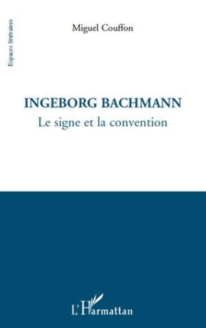 Ingeborg Bachmann : le signe et la convention