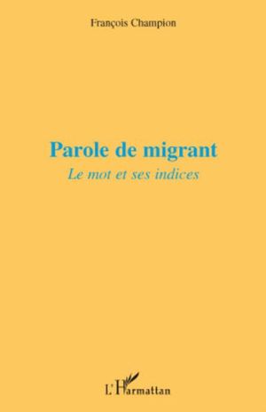 Parole de migrant : le mot et ses indices