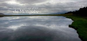 Le sarcophage glacé de Mongolie