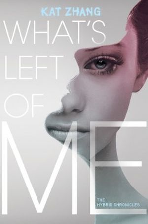 What's Left of Me - The Hybrid Chronicles, tome 1