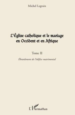 L'Eglise catholique et le  mariage en Occident et en Afrique