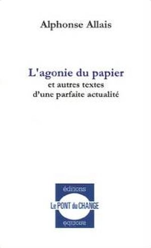 L'agonie du papier et autres textes d'une parfaite actualité